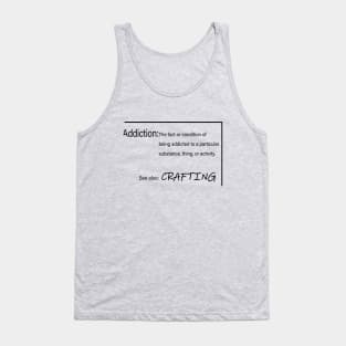 Addiction/crafting Tank Top